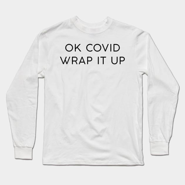 OK Covid Wrap it Up Long Sleeve T-Shirt by Lady_Lauren_